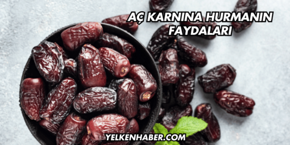 Aç Karnına Hurmanın Faydaları