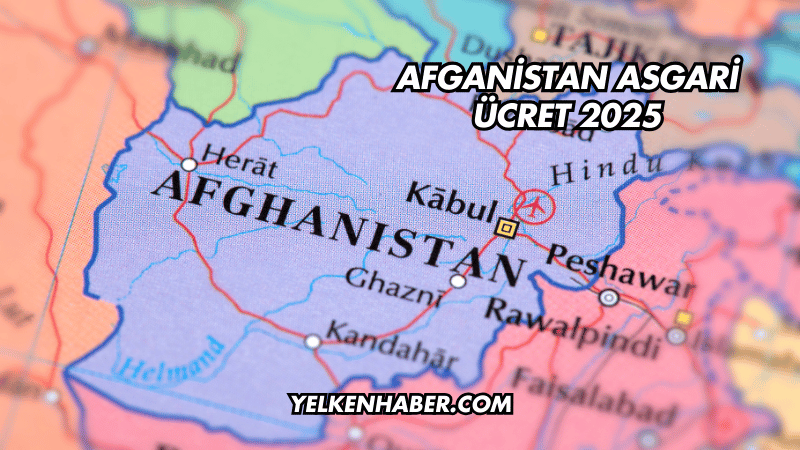 Afganistan Asgari Ücret 2025