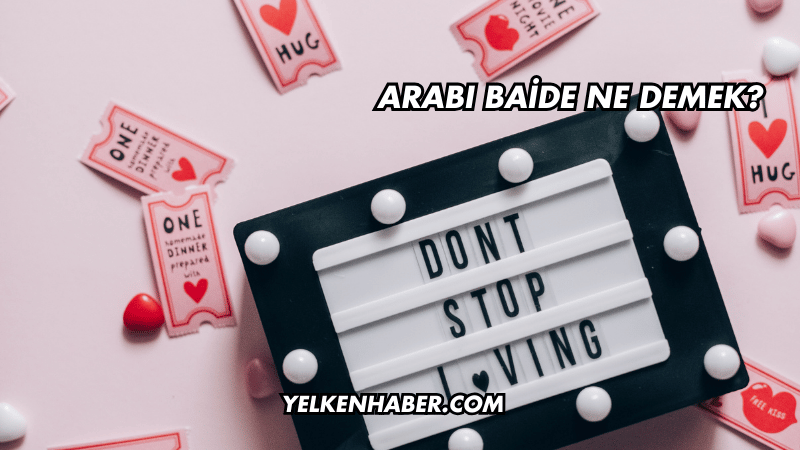 Arabı Baide Ne Demek?