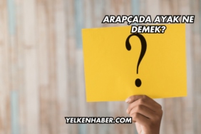 Arapçada Ayak Ne Demek?
