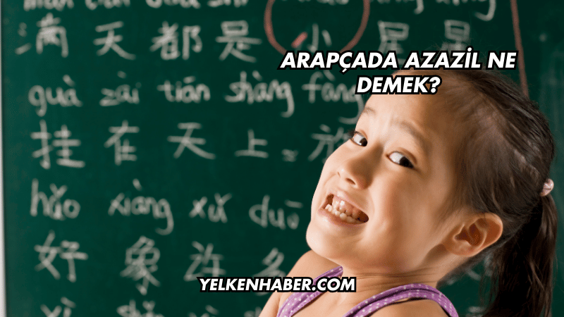 Arapçada Azazil Ne Demek?