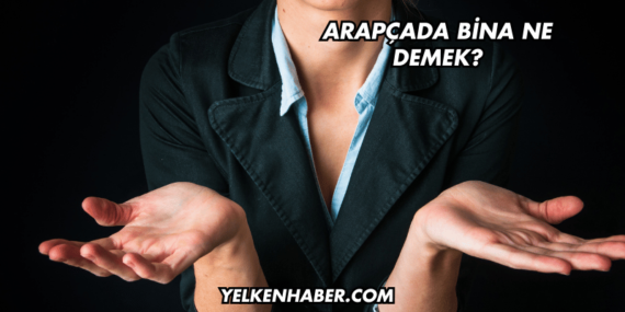 Arapçada Bina Ne Demek?