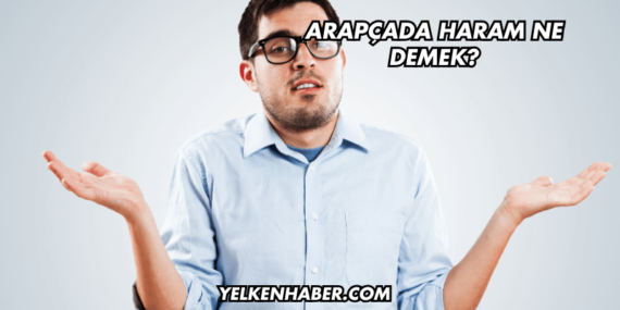 Arapçada Haram Ne Demek?