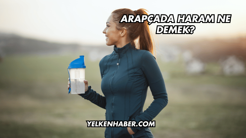 Arapçada Haram Ne Demek?