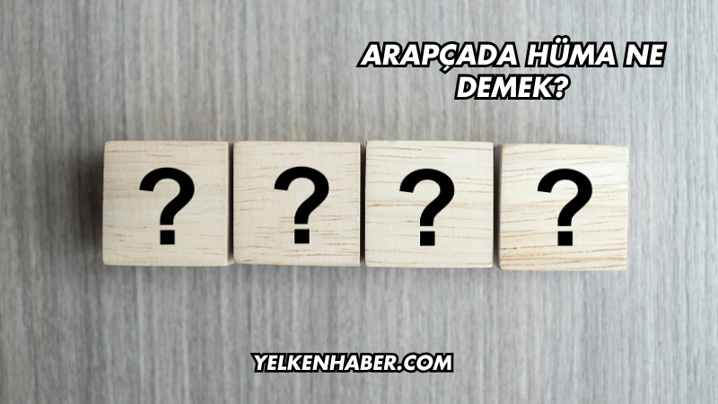 Arapçada Hüma Ne Demek?