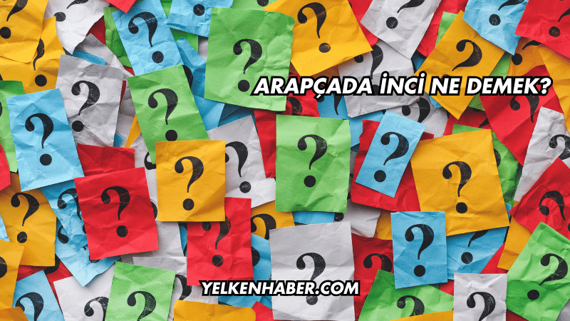 Arapçada İnci Ne Demek?