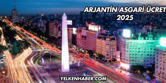 Arjantin Asgari Ücret 2025