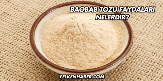 Baobab Tozu Faydaları Nelerdir?