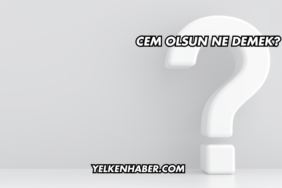 Cem Olsun Ne Demek?