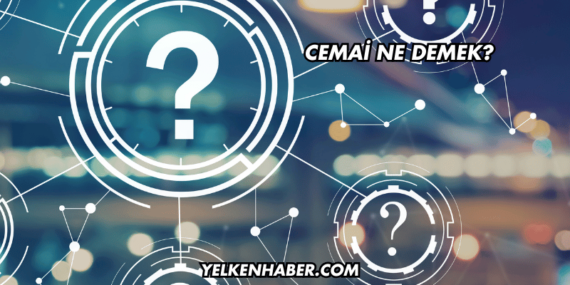 Cemai Ne Demek?