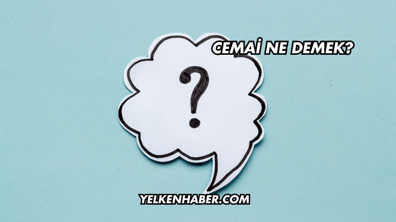 Cemai Ne Demek?