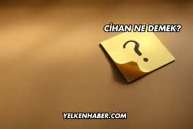 Cihan Ne Demek?