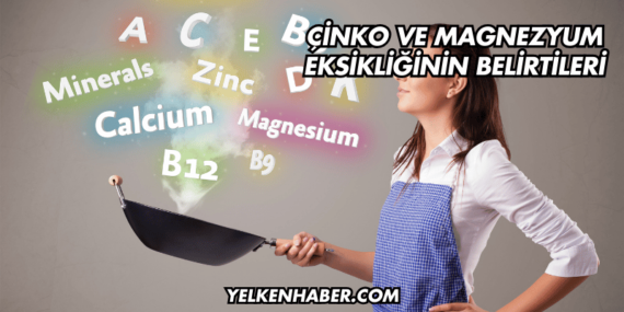 Çinko ve Magnezyum Eksikliğinin Belirtileri