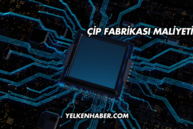 Çip Fabrikası Maliyeti