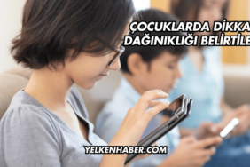 Çocuklarda Dikkat Dağınıklığı Belirtileri