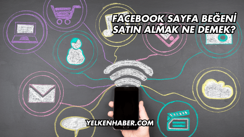 Facebook Sayfa Beğeni Satın Almak Ne Demek?