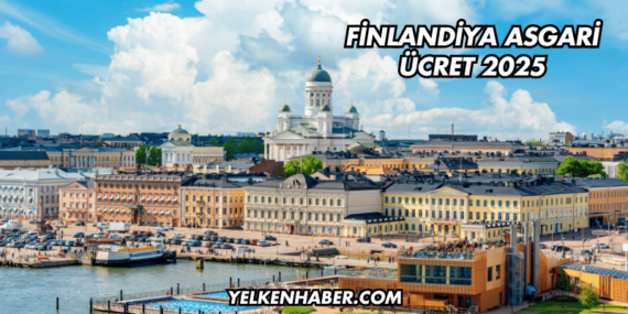 Finlandiya Asgari Ücret 2025