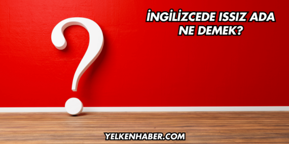 İngilizcede Issız Ada Ne Demek?