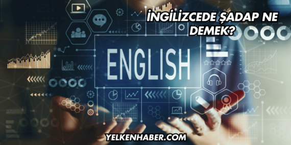 İngilizcede Şadap Ne Demek?