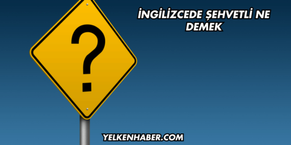 İngilizcede Şehvetli Ne Demek