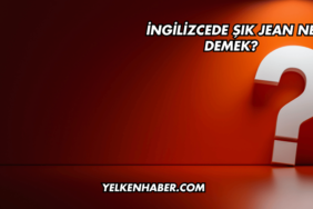 İngilizcede Şık Jean Ne Demek?