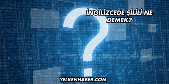 İngilizcede Şilili Ne Demek?