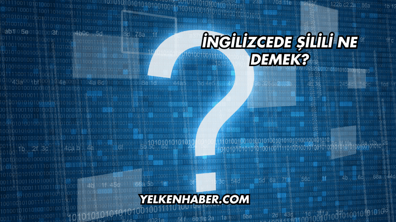 İngilizcede Şilili Ne Demek?