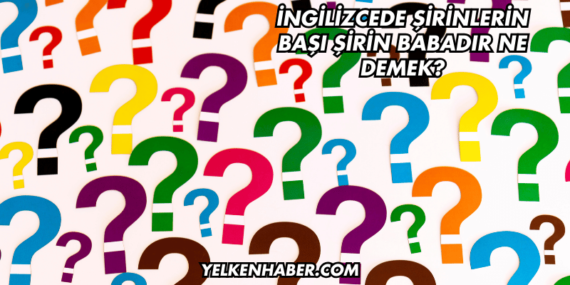İngilizcede Şirinlerin Başı Şirin Babadır Ne Demek?