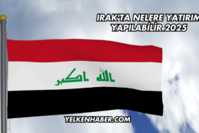 Irak'ta Nelere Yatırım Yapılabilir 2025