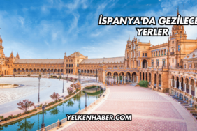 İspanya'da Gezilecek Yerler