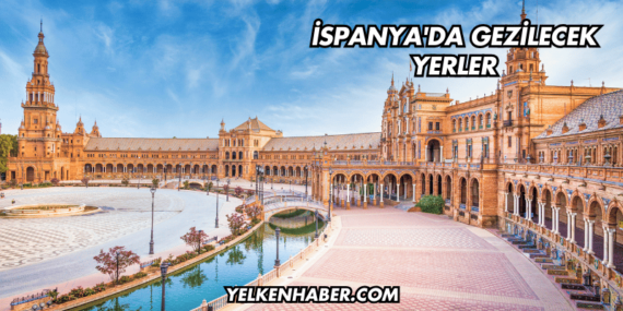 İspanya’da Gezilecek Yerler