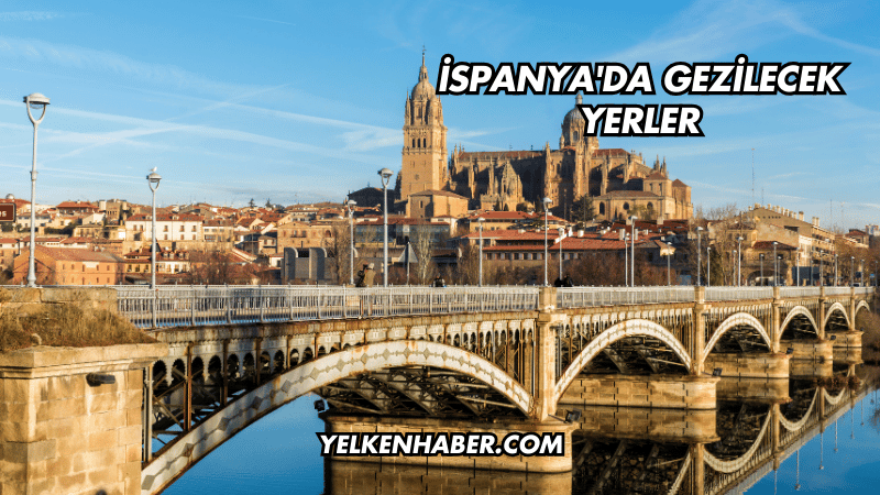 İspanya'da Gezilecek Yerler
