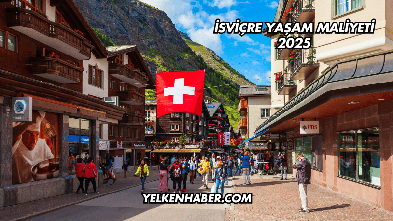 İsviçre Yaşam Maliyeti 2025