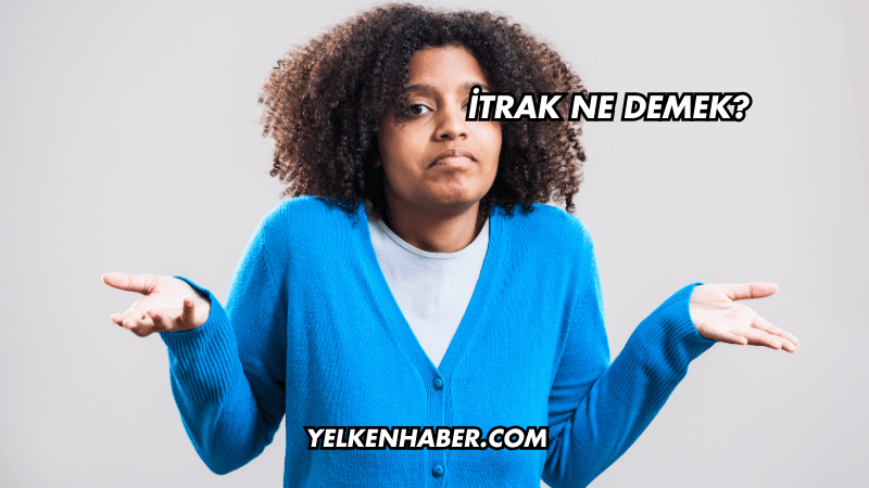 İtrak Ne Demek?
