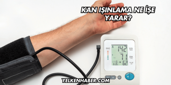 Kan Işınlama Ne İşe Yarar?