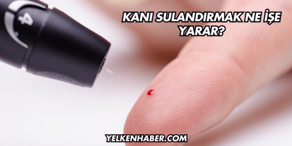Kanı Sulandırmak Ne İşe Yarar?