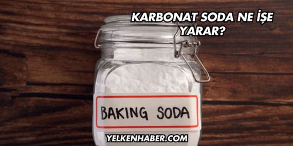 Karbonat Soda Ne İşe Yarar?