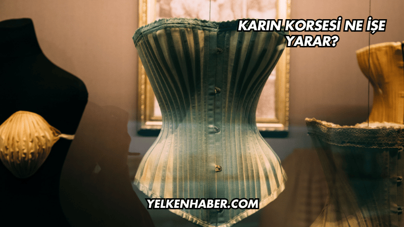 Karın Korsesi Ne İşe Yarar?