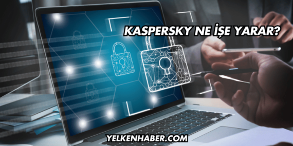 Kaspersky Ne İşe Yarar?