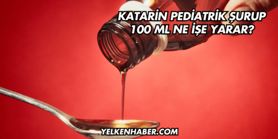Katarin Pediatrik Şurup 100 ml Ne İşe Yarar?