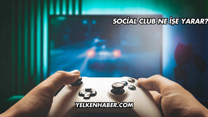 Social Club Ne İşe Yarar?