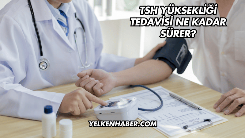 TSH Yüksekliği Tedavisi Ne Kadar Sürer?