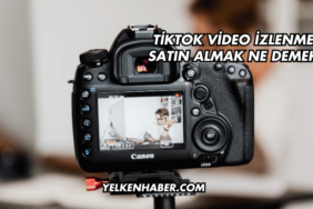 TikTok Video İzlenme Satın Almak Ne Demek