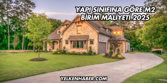 Yapı Sınıfına Göre m2 Birim Maliyeti 2025