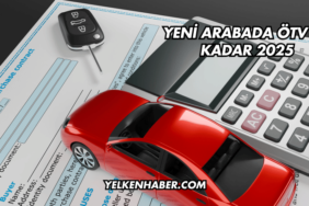 Yeni Arabada ÖTV Ne Kadar 2025