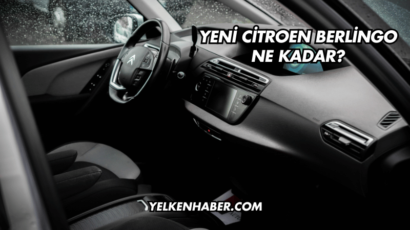 Yeni Citroen Berlingo Ne Kadar?