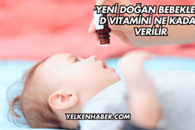 Yeni Doğan Bebeklere D Vitamini Ne Kadar Verilir