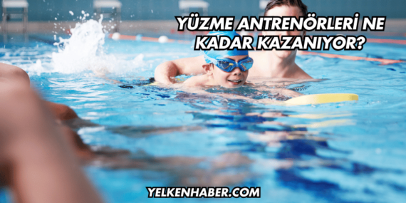 Yüzme Antrenörleri Ne Kadar Kazanıyor?