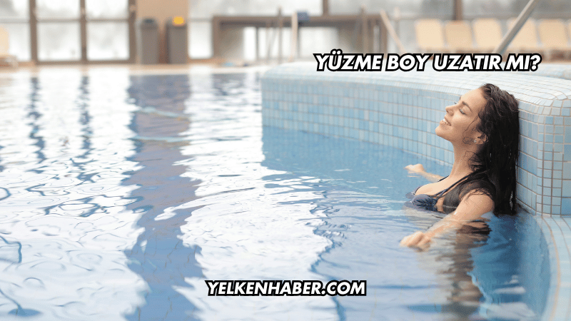 Yüzme Boy Uzatır mı?