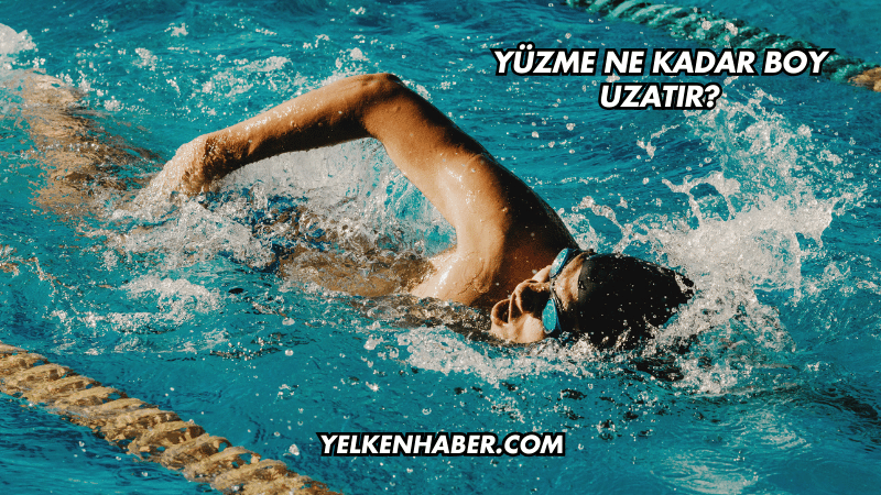 Yüzme Ne Kadar Boy Uzatır?